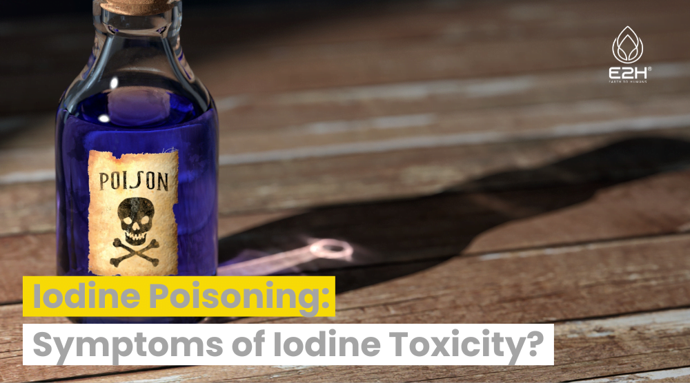 Iodine Poisoning: What Are the Symptoms of Iodine Toxicity?