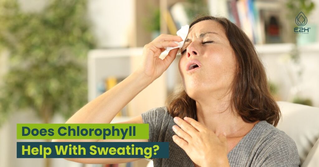 Does Chlorophyll Help With Sweating