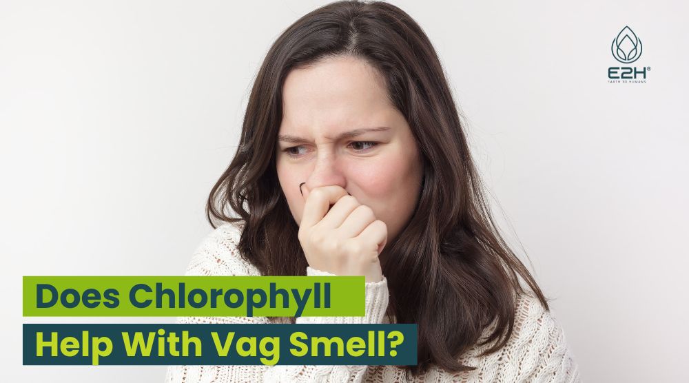 Does Chlorophyll Help With Vag Smell? Best Solution