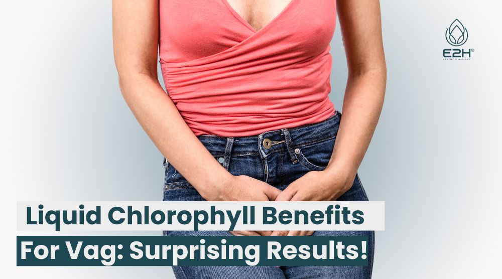 Liquid Chlorophyll Benefits For Vag: Surprising Results!