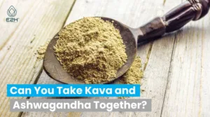 Can You Take Kava and Ashwagandha Together