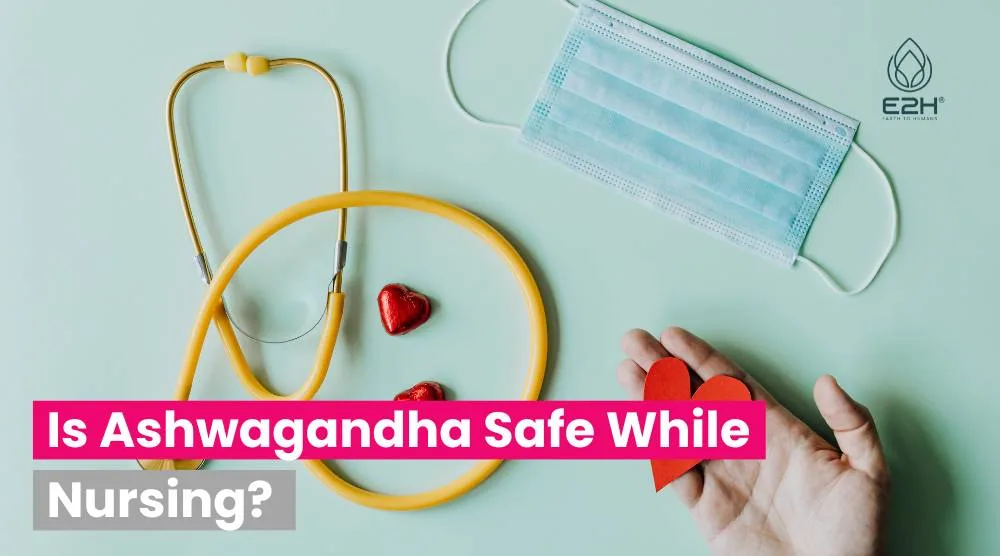 Is Ashwagandha Safe While Nursing?