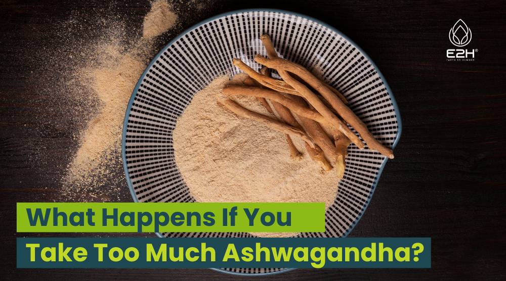 What Happens If You Take Too Much Ashwagandha