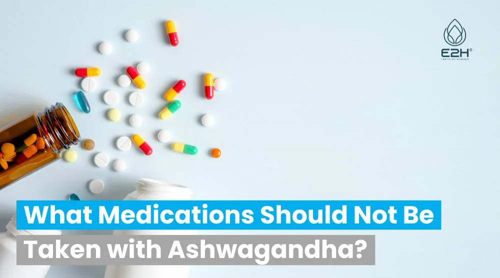 What Medications Should Not Be Taken with Ashwagandha