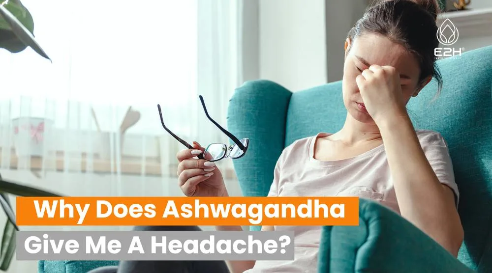 Why Does Ashwagandha Give Me a Headache