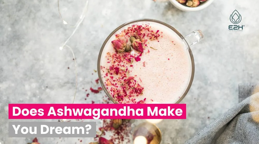 Does Ashwagandha Make You Dream